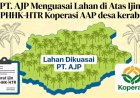 " HTR DITEROBOS KORPORASI: DUGAAN AKTIVITAS PT. AJP PICU POLEMIK BARU HINGGA MENJADI TAMPARAN KERAS REFORMA AGRARIA "